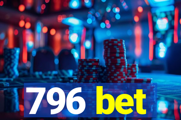 796 bet